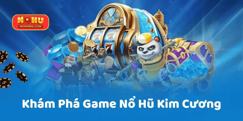 Khám Phá Phiên Bản Game Nổ Hũ Kim Cương